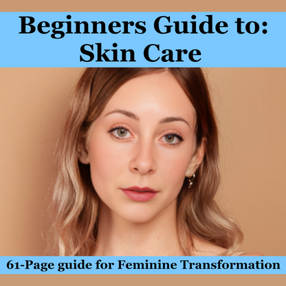 Beginners Guide to Healthy skin: Step-by-Step Guide