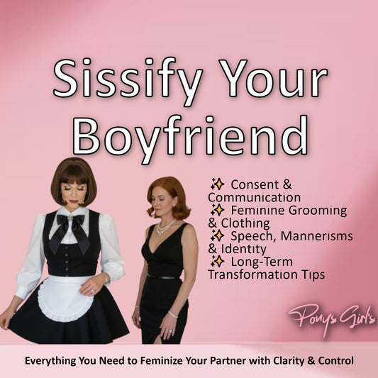 Sissify Your Boyfriend: Feminization Guide for Female-Led Relationships – Step-by-Step Training Ebook | FLR Feminization | Sissy Humiliation